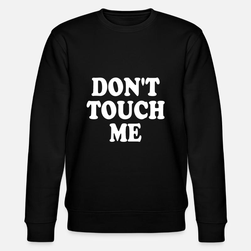 Dont touch me - Stanley/Stella CHANGER Unisex Organic Sweatshirt - black