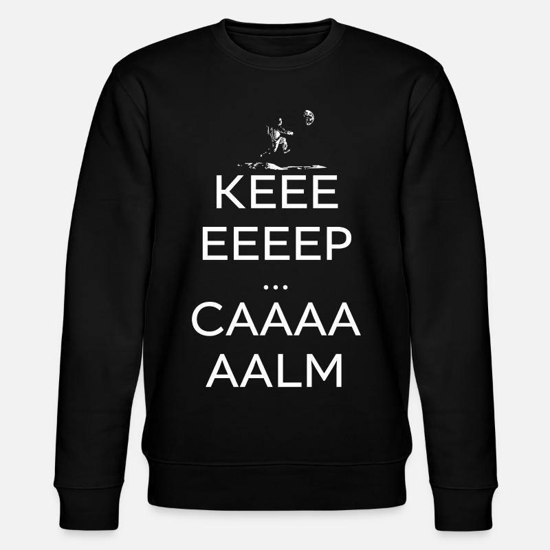 Keeeeep Caaaaalm  - Sweat bio CHANGER Stanley/Stella Unisexe - noir