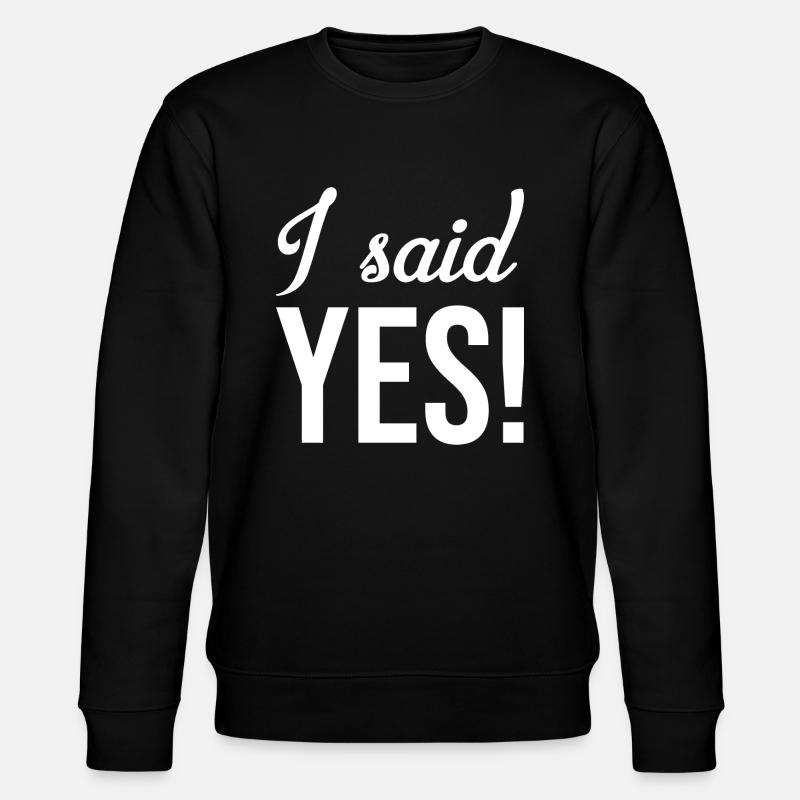 I said yes - Stanley/Stella Unisex Bio-Sweatshirt CHANGER  - Schwarz