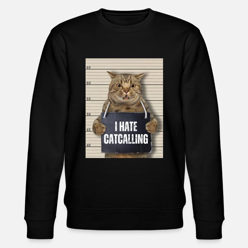 I Hate Catcalling - Stanley/Stella CHANGER Unisex Organic Sweatshirt - black