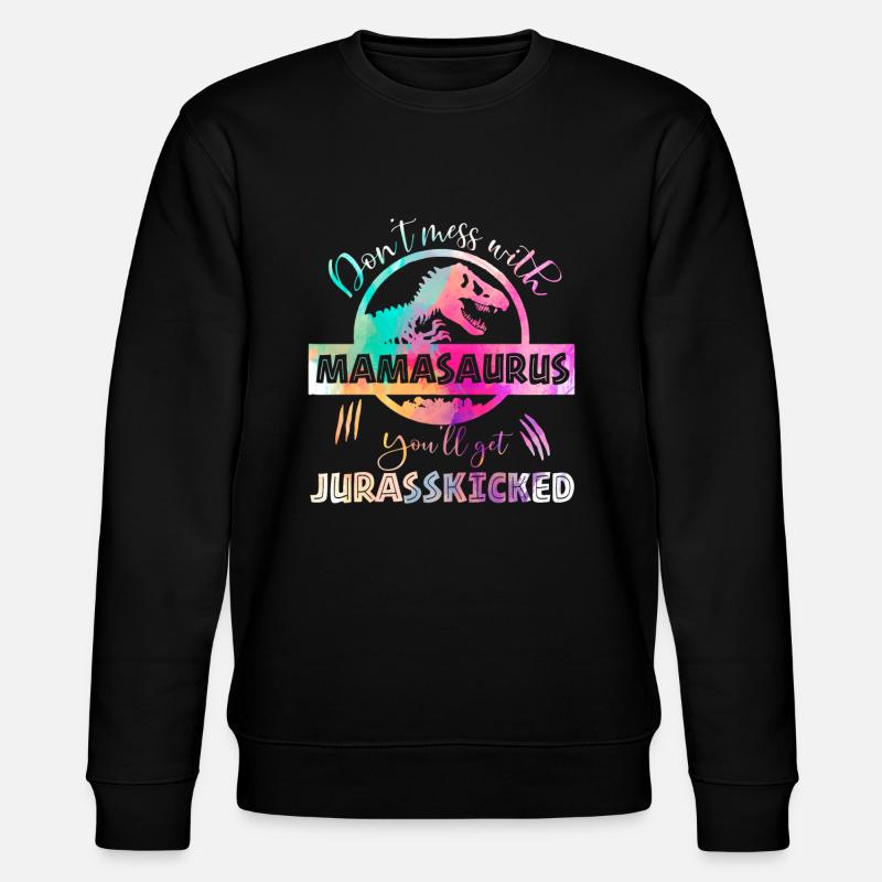 Spielen Sie sich nicht mit Mamasaurus an, Sie werden Jurasskicked bekommen - Stanley/Stella Unisex Bio-Sweatshirt CHANGER  - Schwarz