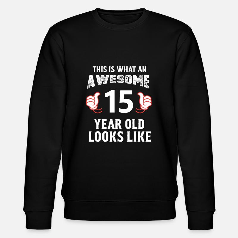 Awesome 15 year old - Stanley/Stella CHANGER Unisex Organic Sweatshirt - black