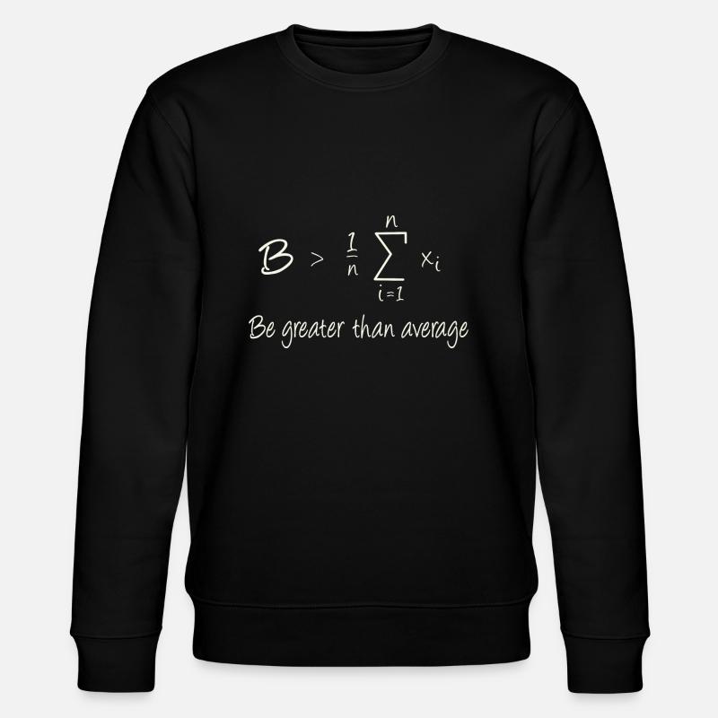 Be greater than average - Stanley/Stella Unisex Bio-Sweatshirt CHANGER  - Schwarz