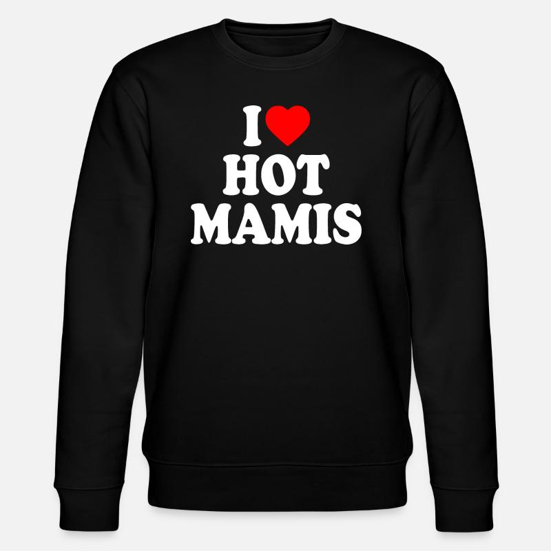 I love hot mamis - Stanley/Stella CHANGER Unisex Organic Sweatshirt - black