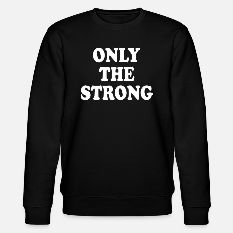 only the strong - Sweat bio CHANGER Stanley/Stella Unisexe - noir