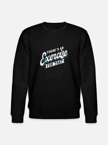Physical Therapist There's An Exercise - Stanley/Stella CHANGER Unisex Organic Sweatshirt - black