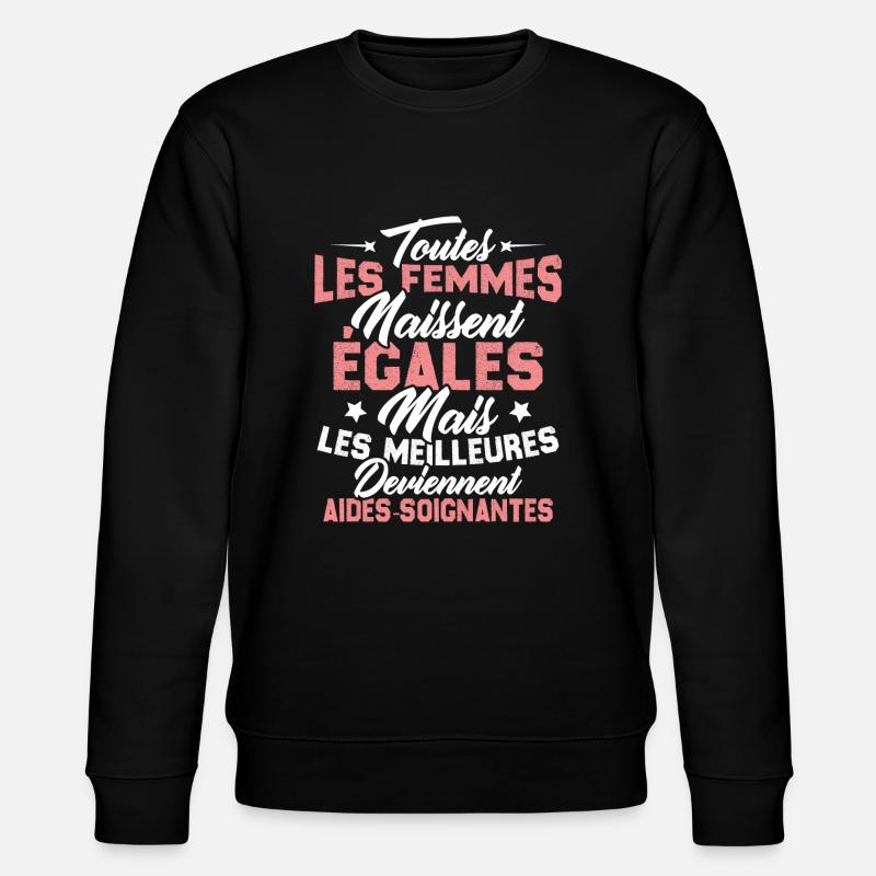 Les meilleures femmes deviennent aides-soignantes - Sweat bio CHANGER Stanley/Stella Unisexe - noir