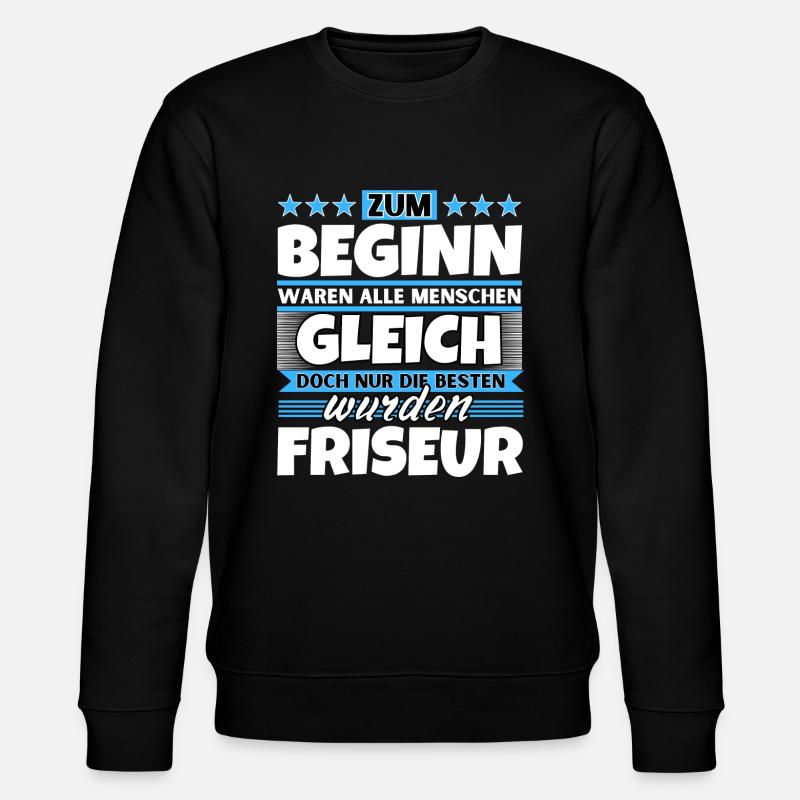Zum Beginn gleich die besten wurden Friseur - Stanley/Stella Unisex Bio-Sweatshirt CHANGER  - Schwarz