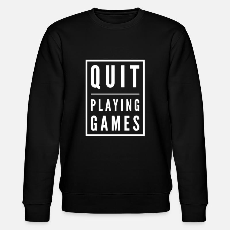 Quit Playing Games - Stanley/Stella CHANGER Unisex Organic Sweatshirt - black