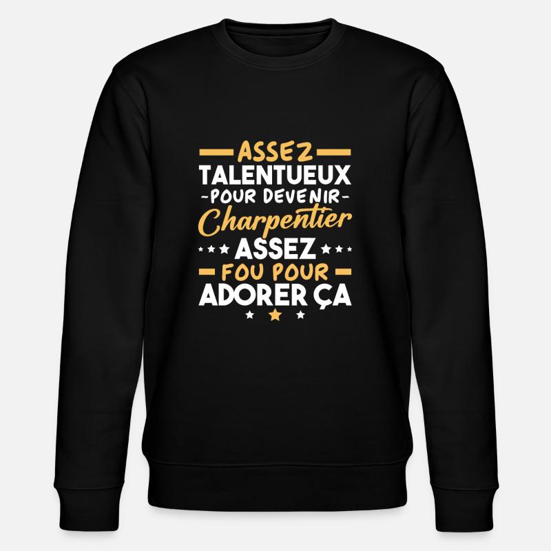 Assez doué pour devenir charpentier - Sweat bio CHANGER Stanley/Stella Unisexe - noir