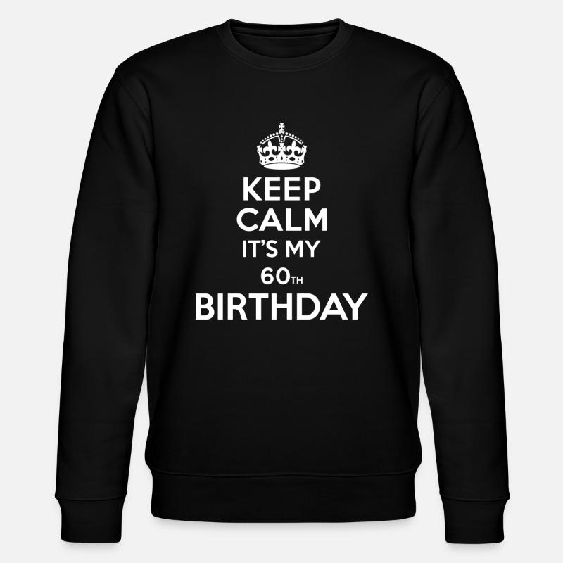 Garder calme - 60 - anniversaire - Sweat bio CHANGER Stanley/Stella Unisexe - noir