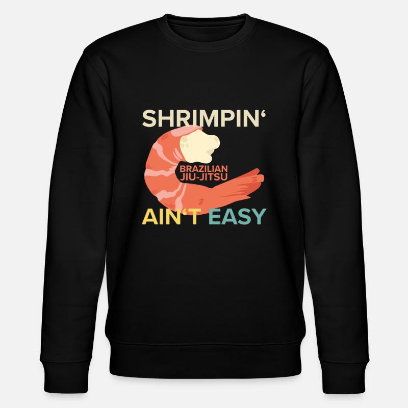 Shrimpin Ain't Easy Brazilian Jiu Jitsu - Sweat bio CHANGER Stanley/Stella Unisexe - noir