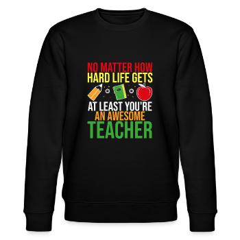 No Matter how Hard Life Gets Least Youre Awesome - Stanley/Stella CHANGER Unisex Organic Sweatshirt - black - Front - Nik (191cm) & Marisol (170cm)