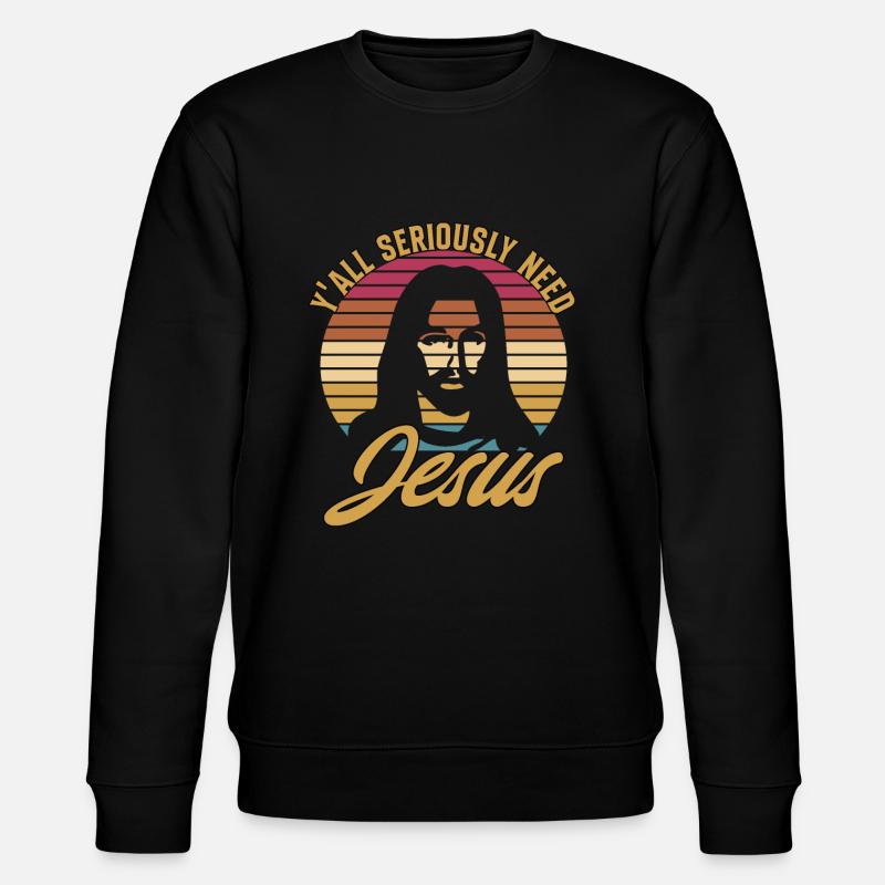 Y'all Seriously Need Jesus - Stanley/Stella CHANGER Unisex Organic Sweatshirt - black