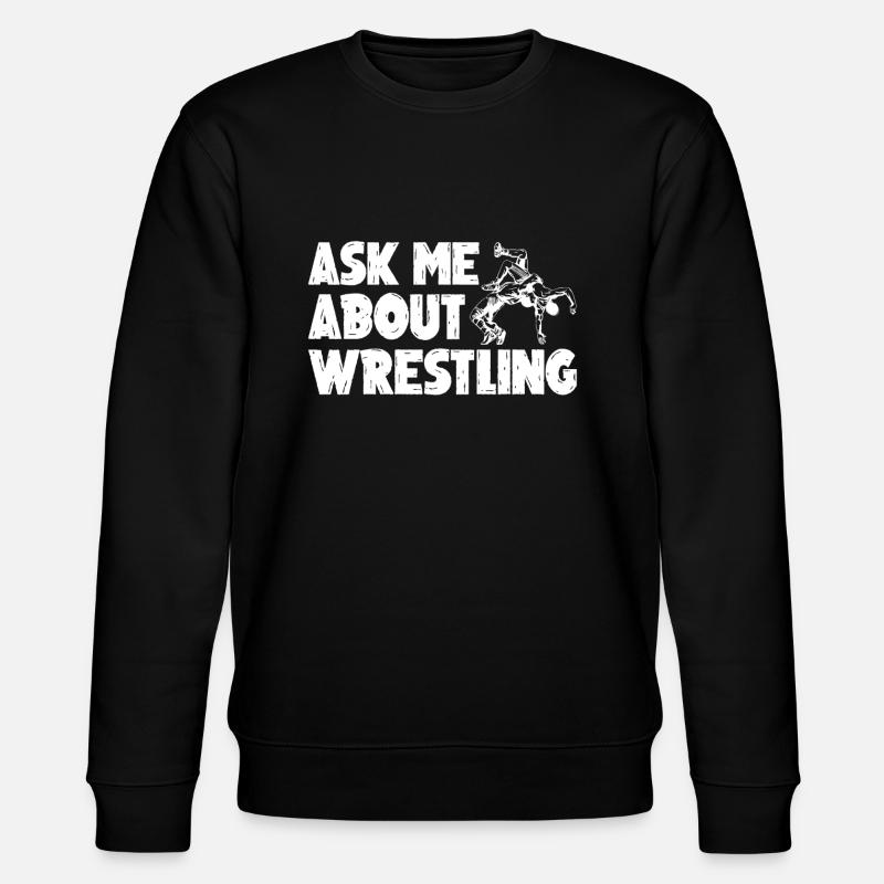 Ask me about wrestling - Stanley/Stella CHANGER Unisex Organic Sweatshirt - black