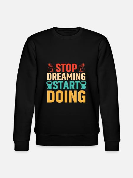 Stop dreaming, start doing - Stanley/Stella CHANGER Unisex Organic Sweatshirt - black