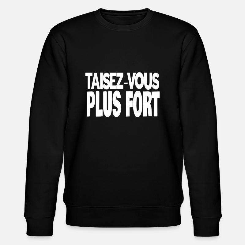 taisez-vous plus fort - Sweat bio CHANGER Stanley/Stella Unisexe - noir