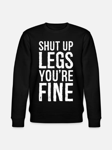 shut up legs you're fine - Stanley/Stella CHANGER Unisex Organic Sweatshirt - black