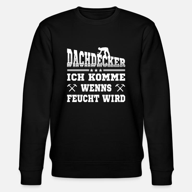 Dachdecker lustige Sprüche Handwerker - Stanley/Stella Unisex Bio-Sweatshirt CHANGER  - Schwarz
