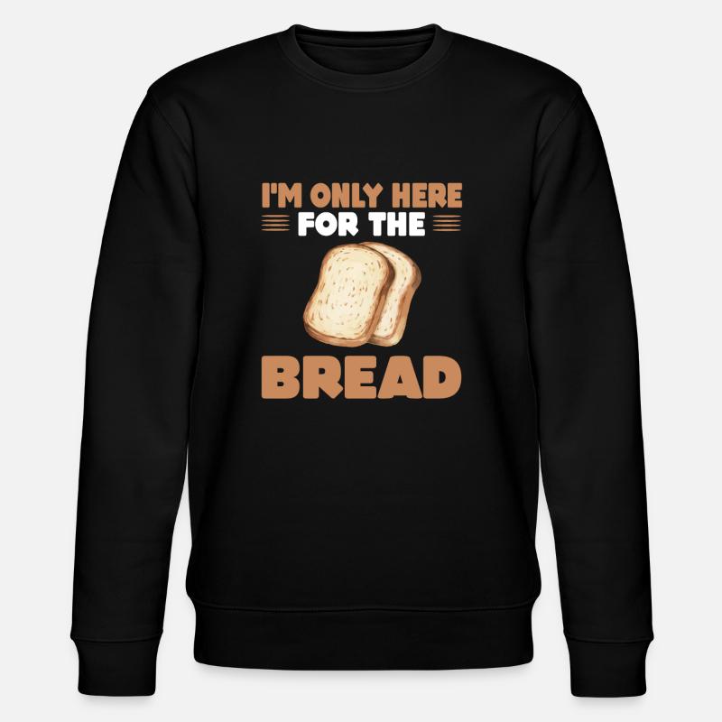 Funny Bread Saying Gift - Stanley/Stella CHANGER Unisex Organic Sweatshirt - black