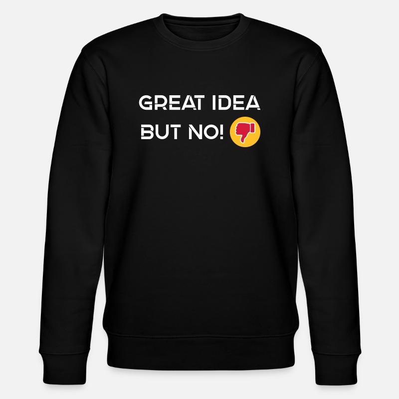 Bonne idée mais non - Sweat bio CHANGER Stanley/Stella Unisexe - noir