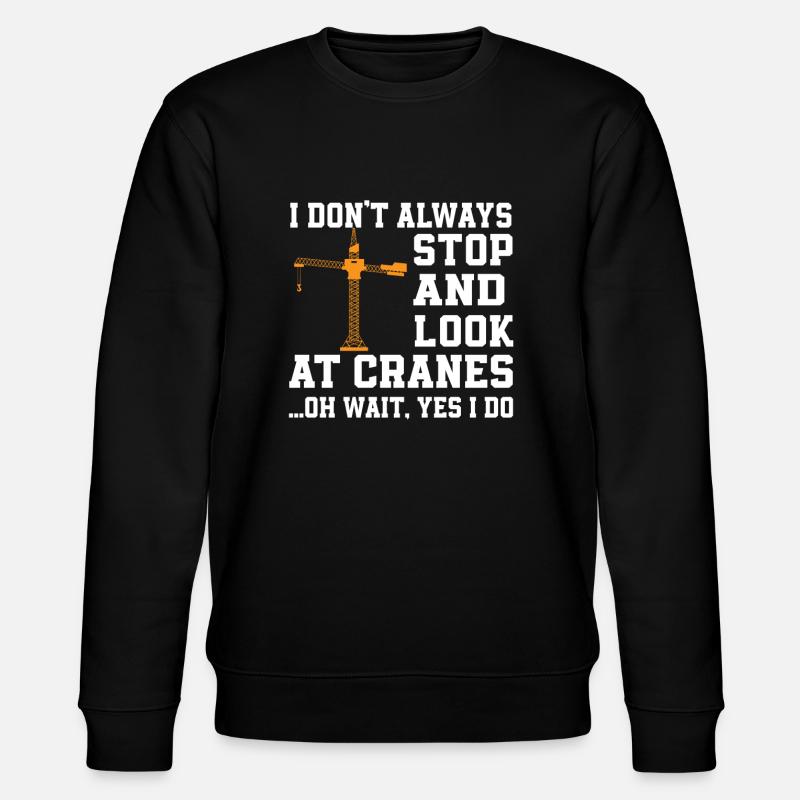 Funny crane lover saying - Stanley/Stella CHANGER Unisex Organic Sweatshirt - black