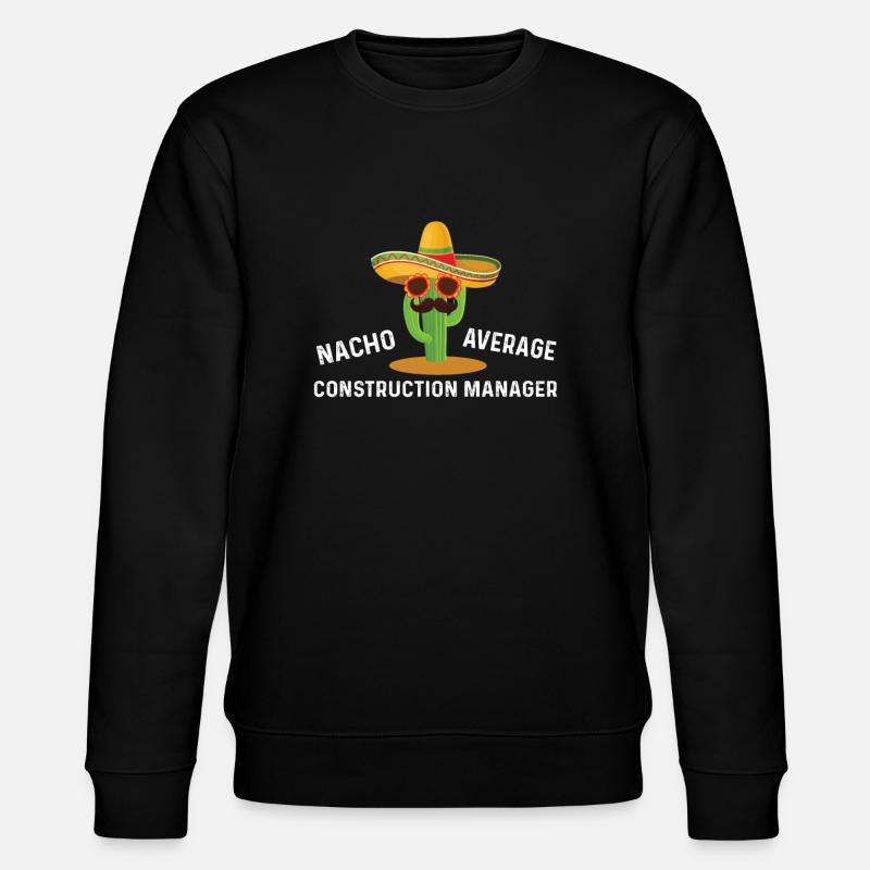 Nacho Average Construction Manager - Stanley/Stella CHANGER Unisex Organic Sweatshirt - black