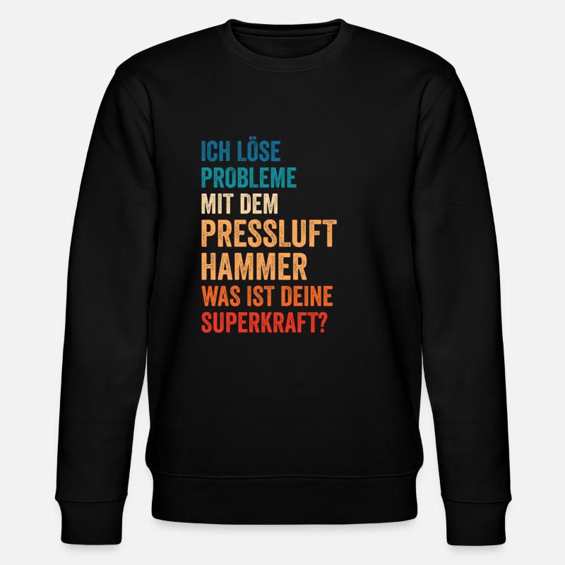 Ich Löse Probleme Mit dem Presslufthammer Straßenb - Stanley/Stella Unisex Bio-Sweatshirt CHANGER  - Schwarz