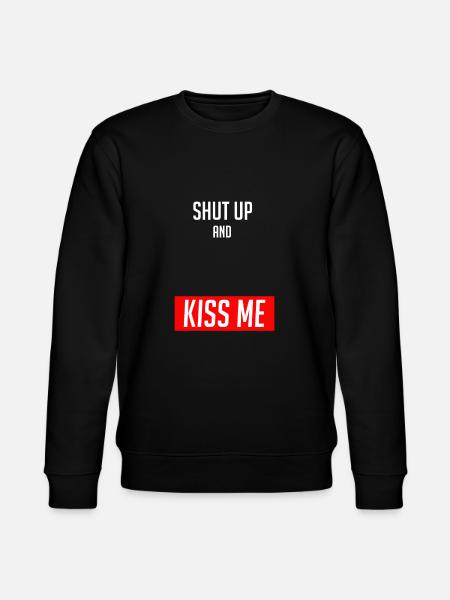 Shut Up and Kiss Me - Stanley/Stella CHANGER Unisex Organic Sweatshirt - black