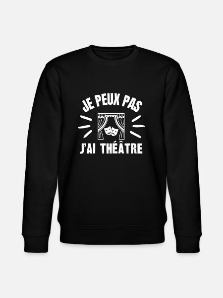 je peux pas j'ai théâtre - Sweat bio CHANGER Stanley/Stella Unisexe - noir