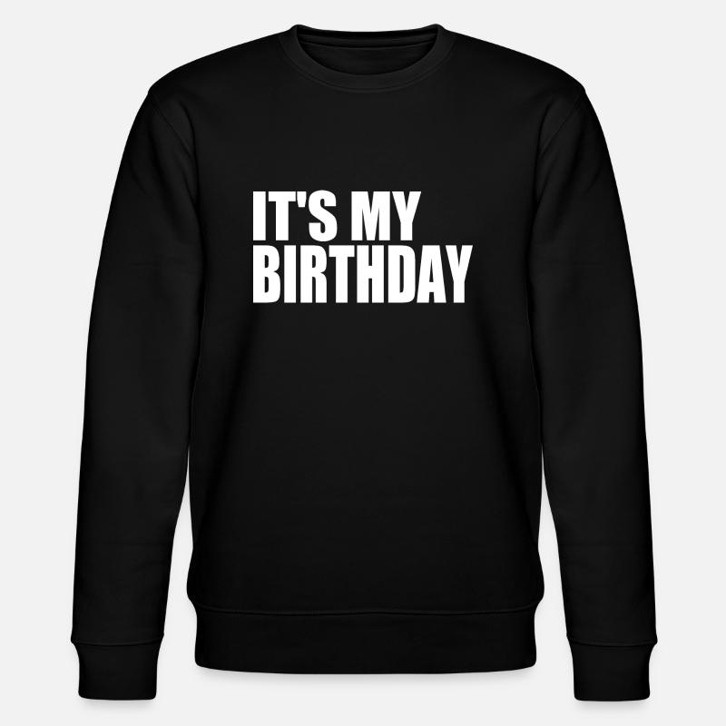 ITS MY BIRTHDAY - Sweat bio CHANGER Stanley/Stella Unisexe - noir