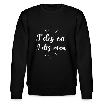 Je dis ça je dis rien humour expression drôles - Sweat bio CHANGER Stanley/Stella Unisexe - noir - Devant - Nik (191cm) & Marisol (170cm)