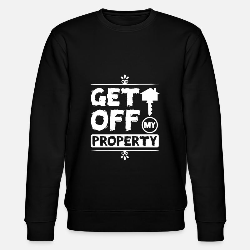 Get off my property - Stanley/Stella Unisex Bio-Sweatshirt CHANGER  - Schwarz