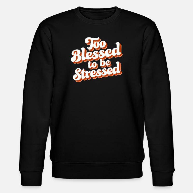 Too to be stressed - Stanley/Stella CHANGER Unisex Organic Sweatshirt - black