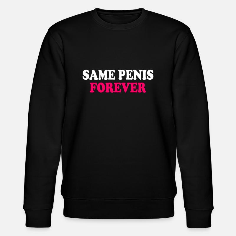 Same penis forever - Sweat bio CHANGER Stanley/Stella Unisexe - noir