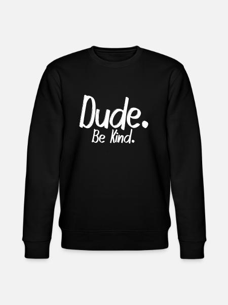 Dude, be kind - Stanley/Stella Unisex Bio-Sweatshirt CHANGER - Schwarz
