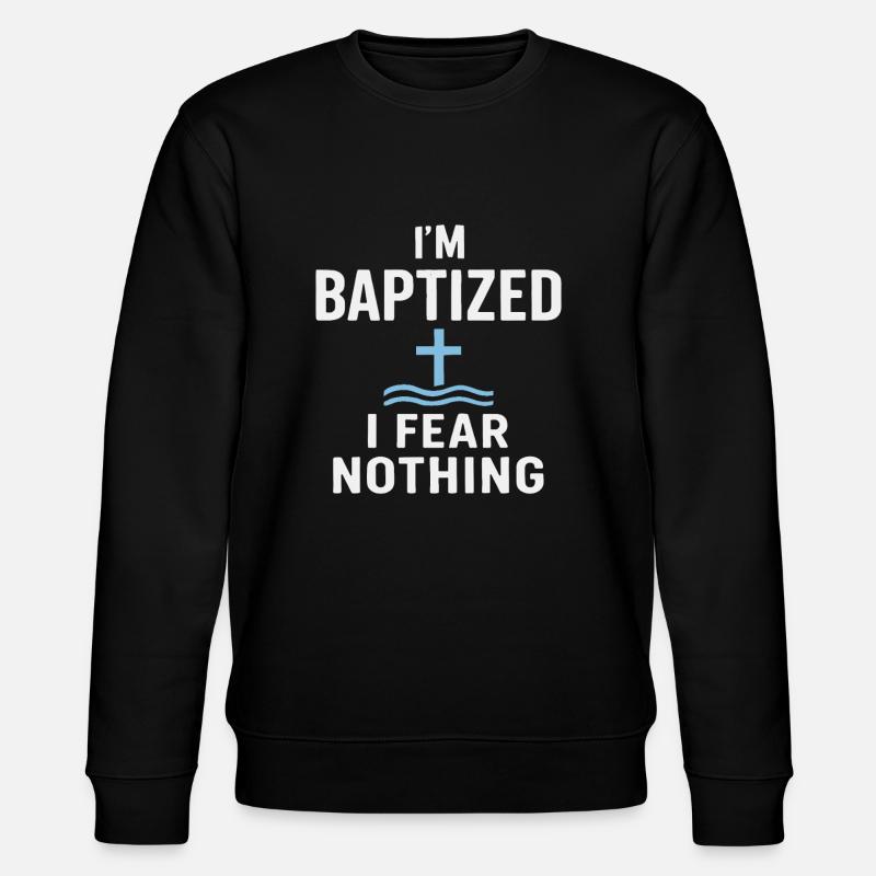 I'm baptized, fear nothing - Stanley/Stella CHANGER Unisex Organic Sweatshirt - black