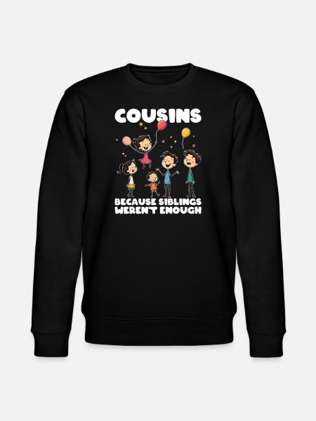 COUSINS - BECAUSE SIBLINGS WEREN'T ENOUGH - Stanley/Stella CHANGER Unisex Organic Sweatshirt - black