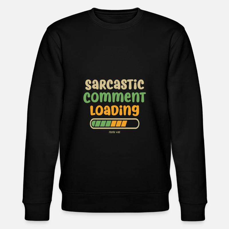 Sarcastic comment loading - please wait - Stanley/Stella CHANGER Unisex Organic Sweatshirt - black