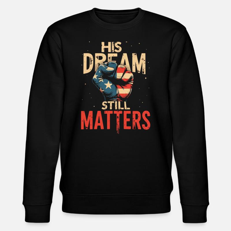 his dream still matters - mlk - Sweat bio CHANGER Stanley/Stella Unisexe - noir