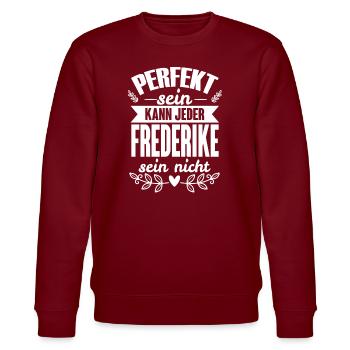 Frederike -Perfekt Sein Kann Jeder Frederike Nicht - Stanley/Stella Unisex Bio-Sweatshirt CHANGER  - Burgunderrot - Vorne - Nik (191cm) & Marisol (170cm)