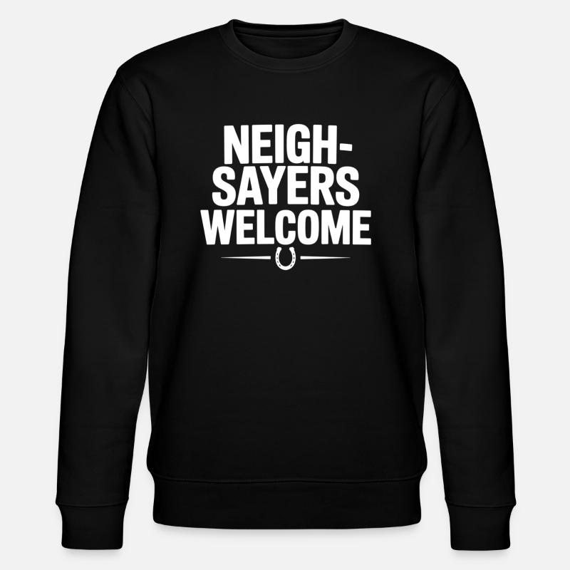 Neigh sayers welcome - Stanley/Stella CHANGER Unisex Organic Sweatshirt - black