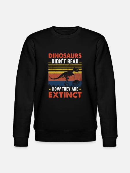 Dinosaurs haven't read now you're - Stanley/Stella CHANGER Unisex Organic Sweatshirt - black