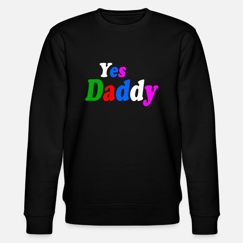 Yes daddy - Sweat bio CHANGER Stanley/Stella Unisexe - noir