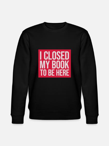 I closed my book - Stanley/Stella CHANGER Unisex Organic Sweatshirt - black