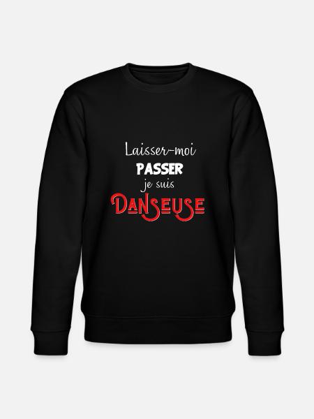 laisse-moi passer je suis Danseuse - Sweat bio CHANGER Stanley/Stella Unisexe - noir
