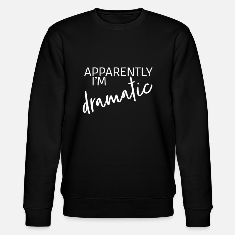 Apparently I'm dramatic - Stanley/Stella CHANGER Unisex Organic Sweatshirt - black