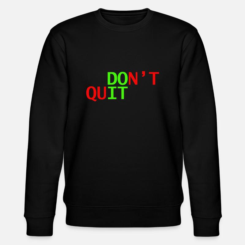 don't quit doit - Stanley/Stella CHANGER Unisex Organic Sweatshirt - black