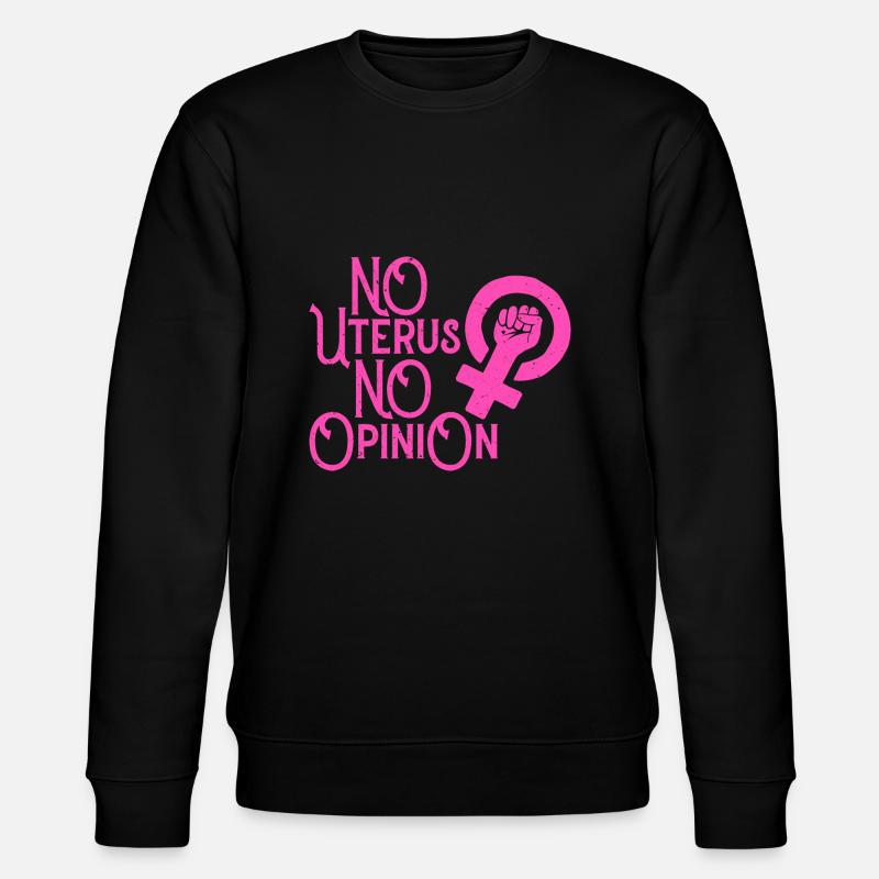 Pas d’utérus Pas d’opinion - Sweat bio CHANGER Stanley/Stella Unisexe - noir