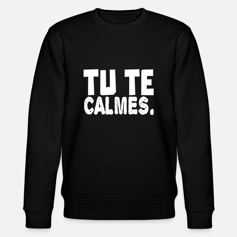 tu te calmes - Sweat bio CHANGER Stanley/Stella Unisexe - noir